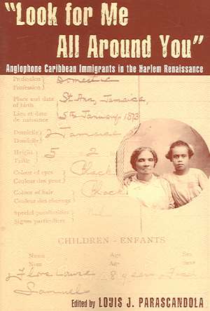 Look for Me All Around You: Anglophone Caribbean Immigrants in the Harlem Renaissance de Louis J. Parascandola