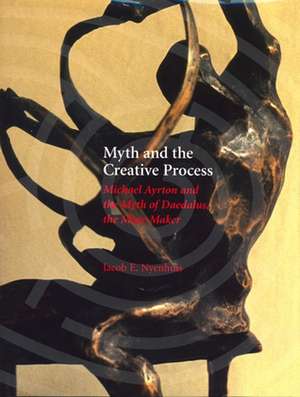 Myth and the Creative Process: Michael Ayrton and the Myth of Daedalus, the Maze Maker de Jacob E. Nyenhuis