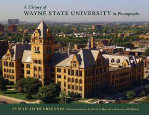 A History of Wayne State University in Photographs de Evelyn Aschenbrenner