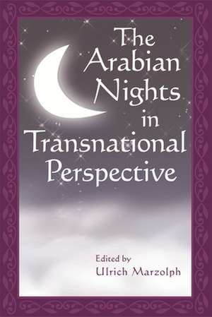 The Arabian Nights in Transnational Perspective de Ulrich Marzolph