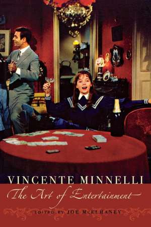 Vincente Minelli: The Art of Entertainment de Joe McElhaney