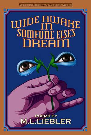 Wide Awake in Someone Else's Dream de M. L. Liebler