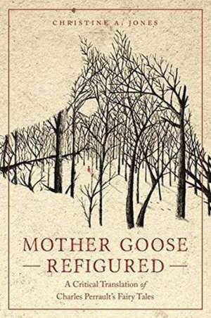 Mother Goose Refigured de Christine a. Jones