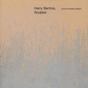 Harry Bertoia, Sculptor de June Kompass Nelson