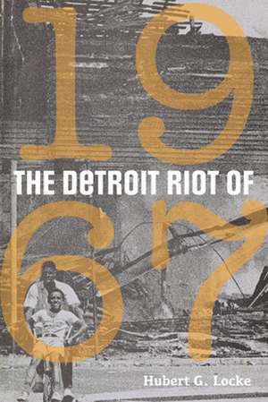 The Detroit Riot of 1967 de Hubert G. Locke