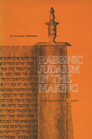 Rabbinic Judaism in the Making de Alexander Guttmann