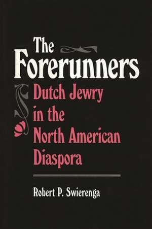 The Forerunners de Robert P. Swierenga