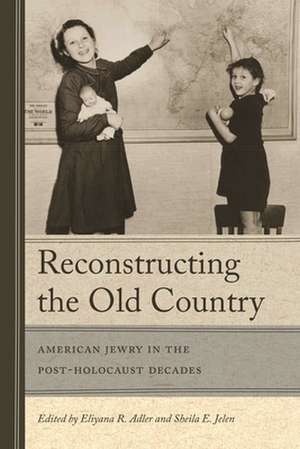 Reconstructing the Old Country de Eliyana R. Adler