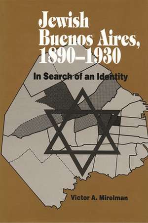 Jewish Buenos Aires, 1890-1939 de Mirelman, Victor A.