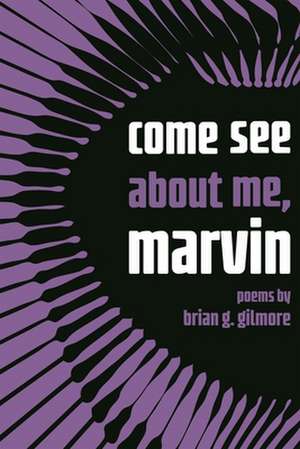 Come See about Me, Marvin de Brian Gilmore