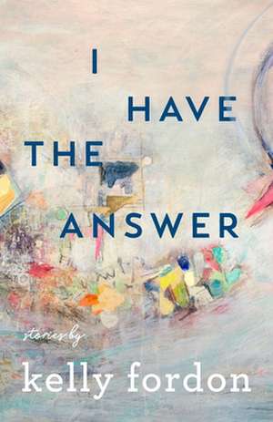 I Have the Answer de Kelly Fordon