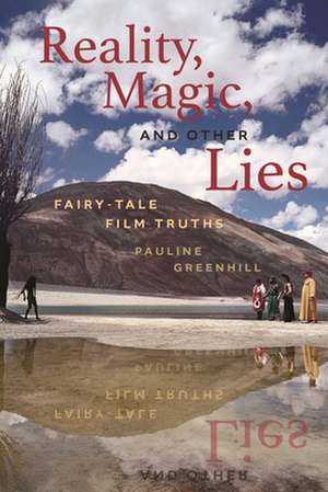 Reality, Magic, and Other Lies de Pauline Greenhill