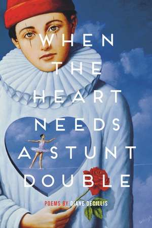 When the Heart Needs a Stunt Double de Diane Decillis