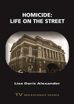 Homicide: Life on the Street de Lisa Doris Alexander