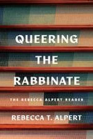 Queering the Rabbinate de Rebecca Alpert