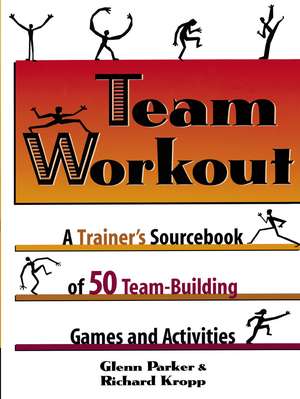 Team Workout: A Trainer's Sourcebook of 50 Team-Building Games and Activities de Glenn PARKER