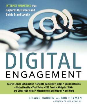 Digital Engagement: Internet Marketing That Captures Customers and Builds Intense Brand Loyalty de Leland HARDEN