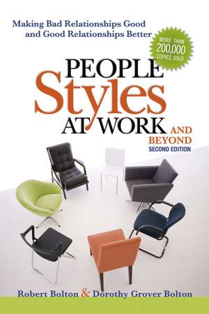 People Styles at Work and Beyond: Making Bad Relationships Good and Good Relationships Better de Robert Bolton