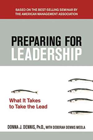 Preparing for Leadership: What It Takes to Take the Lead de Donna J. DENNIS