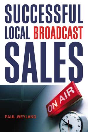 Successful Local Broadcast Sales de Paul Weyland