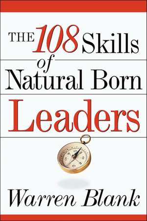 The 108 Skills of Natural Born Leaders de Warren BLANK