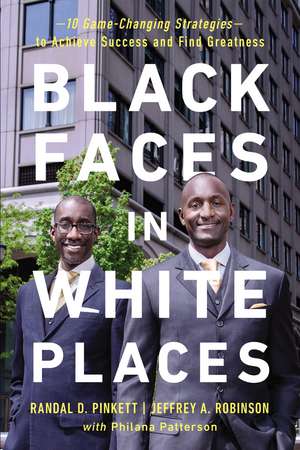 Black Faces in White Places: 10 Game-Changing Strategies to Achieve Success and Find Greatness de Randal D. Pinkett