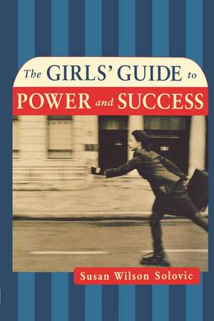 The Girls' Guide to Power and Success de Susan Solovic