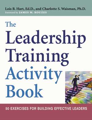 The Leadership Training Activity Book: 50 Exercises for Building Effective Leaders de Lois Hart