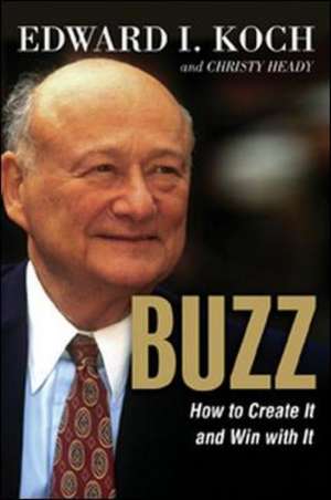 BUZZ. How to Create It and Win With It de Koch