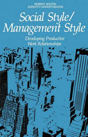 Social Style/Management Style: Developing Productive Work Relationships de Robert Bolton