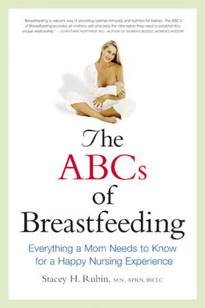 The ABCs of Breastfeeding: Everything a Mom Needs to Know for a Happy Nursing Experience de Stacey Rubin