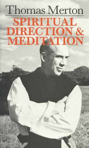 Thomas Merton: Spiritual Direction and Meditation de Thomas Merton