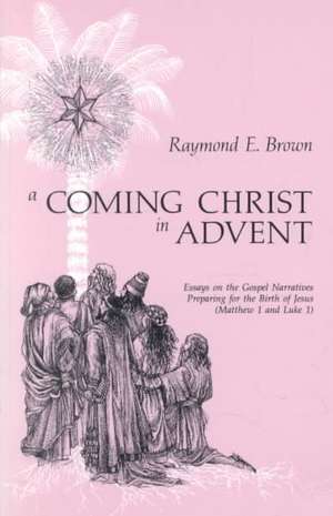 A Coming Christ in Advent de Raymond Edward Brown