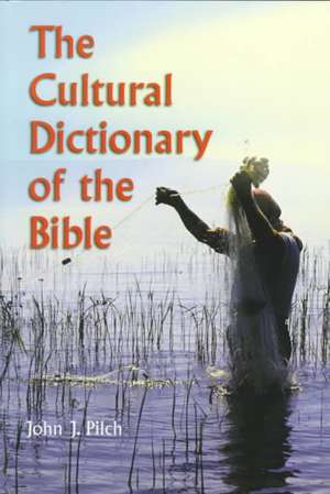 The Cultural Dictionary of the Bible de John J. Pilch