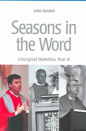 Seasons in the Word: Year A de John Sandell