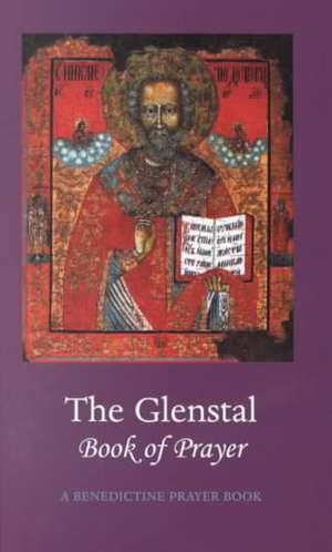 The Glenstal Book of Prayer: A Benedictine Prayer Book de Monks of Glenstal Abbey