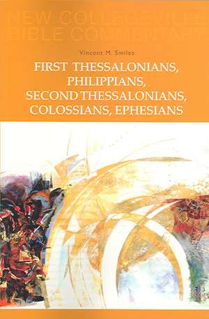 First Thessalonians, Philippians, Second Thessalonians, Colossians, Ephesians de Vincent M. Smiles