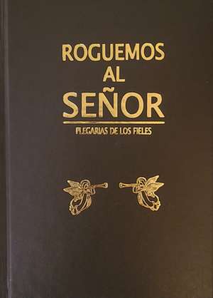 Roguemos Al Senor: Conversation, Canon, and Congregation de Liturgical Press