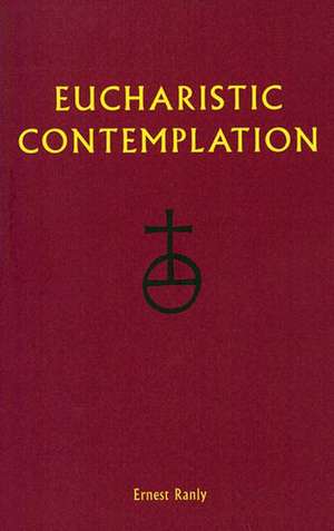 Eucharistic Contemplation de Ernest W. Ranly