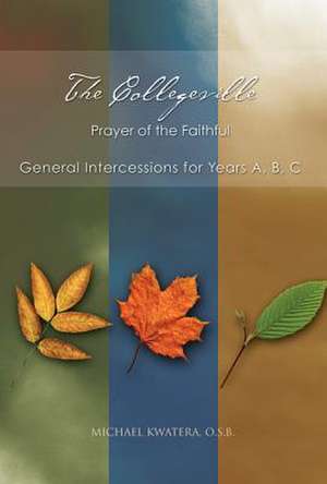 The Collegeville Prayer of the Faithful de Michael Kwatera