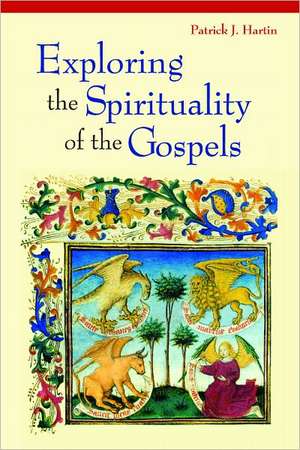 Exploring the Spirituality of the Gospels de Patrick J. Hartin