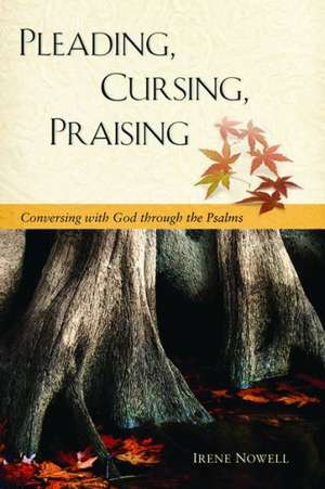 Pleading, Cursing, Praising de Irene, OSB Nowell