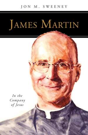 James Martin, SJ de Jon M. Sweeney