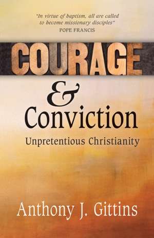 Courage and Conviction de Anthony J. Gittins