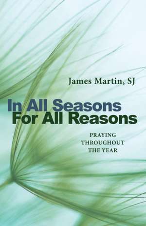 In All Seasons, for All Reasons de James Martin