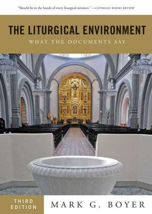 Liturgical Environment: What the Documents Say de Mark G. Boyer