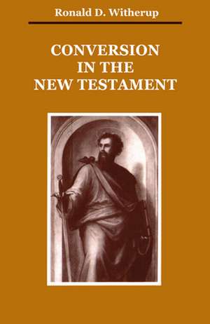 Conversion in the New Testament de Ronald D. SS Witherup