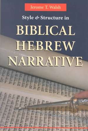 Style and Structure in Biblical Hebrew Narrative de Jerome T. Walsh