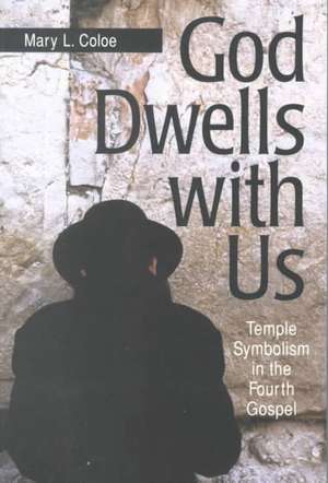 God Dwells with Us: Temple Symbolism in the Fourth Gospel de Mary L. Coloe