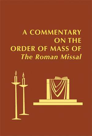 A Commentary on the Order of Mass of the Roman Missal de Edward Foley